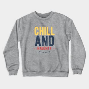 Chill and Naughty Crewneck Sweatshirt